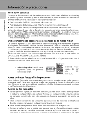 Page 142
Introducción
Información y precauciones
Formación continua
Como parte del compromiso de formación permanente de Nikon en relación a la asistencia y
el aprendizaje de los productos que están en el mercado, se puede acceder a una información
en línea continuamente actualizada en los siguientes sitos web:
• Para los usuarios de EE.UU.: http://www.nikonusa.com/
• Para los usuarios de Europa y África: http://www.europe-nikon.com/support/
• Para los usuarios de Asia, Oceanía y Oriente Medio:...