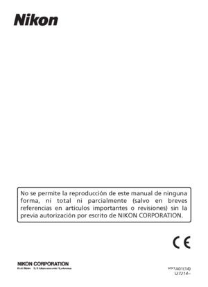 Page 147YP7A01(14)
6MA27214--
No se permite la reproducción de este manual de ninguna 
forma, ni total ni parcialmente (salvo en breves 
referencias en artículos importantes o revisiones) sin la 
previa autorización por escrito de NIKON CORPORATION. 
Downloaded From camera-usermanual.com Nikon Manuals 