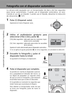 Page 4230
Fotografía y reproducción básicas: modo automático
Fotografía con el disparador automático
La cámara está equipada con un temporizador de diez y de tres segundos
para tomar autorretratos. Cuando use el disparador automático, se reco-
mienda el uso de un trípode. Cuando use el trípode, desactive la reducción
de vibraciones (c107).
1Pulse H (Disparad. auto).
Aparecerá el menú Disparad. auto.
2Utilice el multiselector giratorio para
seleccionar [10s] o [3s] y pulse d.
[10s] (diez segundos): adecuado para...