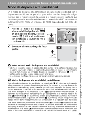 Page 4533
El disparo adecuado a la escena: modo de disparo a alta sensibilidad, modo Escena
El disparo adecuado a la escena: modo de disparo a alta sensibilidad, modo Escena
Modo de disparo a alta sensibilidad
En el modo de disparo a alta sensibilidad, se aumenta la sensibilidad con el
disparo en condiciones de poca luz para evitar que las fotografías salgan
movidas por el movimiento de la cámara o el movimiento del sujeto, lo que
permite capturar la atmósfera de la escena. La sensibilidad ISO se aumentará...