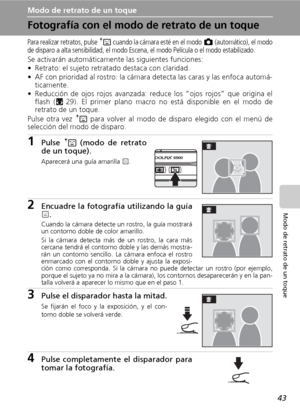 Page 5543
Modo de retrato de un toque
Modo de retrato de un toque
Fotografía con el modo de retrato de un toque
Para realizar retratos, pulse A cuando la cámara esté en el modo L (automático), el modo
de disparo a alta sensibilidad, el modo Escena, el modo Película o el modo estabilizado.
Se activarán automáticamente las siguientes funciones:
• Retrato: el sujeto retratado destaca con claridad.
• AF con prioridad al rostro: la cámara detecta las caras y las enfoca automá-
ticamente.
• Reducción de ojos rojos...