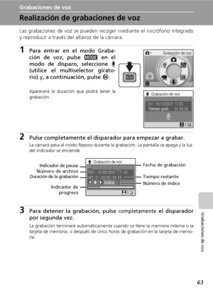 Page 7563
Grabaciones de voz
Grabaciones de voz
Realización de grabaciones de voz
Las grabaciones de voz se pueden recoger mediante el micrófono integrado
y reproducir a través del altavoz de la cámara.
1Para entrar en el modo Graba-
ción de voz, pulse 
C en el
modo de disparo, seleccione 
O
(utilice el multiselector girato-
rio) y, a continuación, pulse 
d.
Aparecerá la duración que podrá tener la
grabación.
2Pulse completamente el disparador para empezar a grabar.
La cámara pasa al modo Reposo durante la...