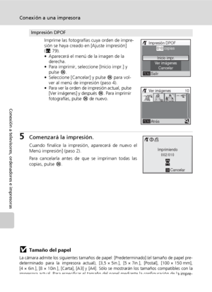 Page 9078
Conexión a una impresora
Conexión a televisores, ordenadores e impresoras
5Comenzará la impresión.
Cuando finalice la impresión, aparecerá de nuevo el
Menú impresión] (paso 2).
Para cancelarla antes de que se impriman todas las
copias, pulse d.
jTamaño del papel
La cámara admite los siguientes tamaños de papel: [Predeterminado] (el tamaño de papel pre-
determinado para la impresora actual), [3,5 × 5in.], [5 × 7in.], [Postal], [100 × 150 mm],
[4 × 6in.], [8 × 10in.], [Carta], [A3] y [A4]. Sólo se...