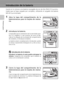 Page 2614
Primeros pasos
Introducción de la batería
Inserte en la cámara una batería recargable de ion de litio EN-EL10 (suminis-
trada) que se haya cargado por completo, utilizando el cargador de batería
MH-63 (suministrado).
1Abra la tapa del compartimento de la
batería/ranura para la tarjeta de memo-
ria.
2Introduzca la batería.
Compruebe que la orientación de los terminales posi-
tivo (+) y negativo (–) sea correcta, tal como se des-
cribe en la etiqueta de la entrada del compartimento
de la batería, e...