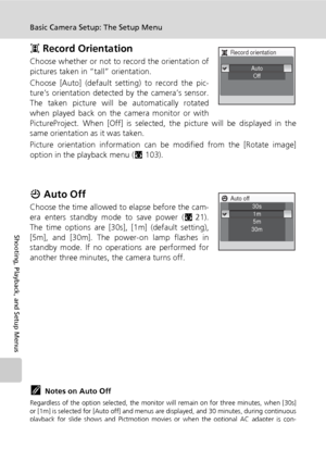 Page 128116
Basic Camera Setup: The Setup Menu
Shooting, Playback, and Setup Menus
I Record Orientation
Choose whether or not to record the orientation of
pictures taken in “tall” orientation.
Choose [Auto] (default setting) to record the pic-
ture’s orientation detected by the camera’s sensor.
The taken picture will be automatically rotated
when played back on the camera monitor or with
PictureProject. When [Off] is selected, the picture will be displayed in the
same orientation as it was taken.
Picture...