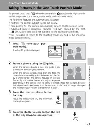 Page 5543
One-Touch Portrait Mode
One-Touch Portrait Mode
Taking Pictures in the One-Touch Portrait Mode
For portrait shots, press A when the camera is in L (auto) mode, high-sensitiv-
ity shooting mode, scene mode, movie mode, and anti-shake mode.
The following features are automatically activated:
• Portrait: The portrait subject stands out clearly.
• Face-priority AF: The camera automatically detects and focuses on faces.
• Advanced red-eye reduction: Reduces “red-eye” caused by the flash
(c29). Macro...