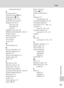 Page 155143
Index
Technical Notes
taking pictures 43
P
Panorama 40–41
Panorama assist (F) 40
Party/indoor (C) 36
PictBridge 79–85, 140
Pictmotion by muvee 57
Playback 26, 45–51
menu 99–104
thumbnail 45
zoom 47
Playback menu 99–104
Playback-mode selection menu 8
Power switch 4
Power-on lamp 4, 20
Print set 85, 99
Print size 90
Protect 102
Q
Quick startup 107
R
Record orientation 116
Red-eye reduction 29
Reset all 119
Rotary multi selector 5, 9
Rotate image 103
RSCN 123
S
Self timer 30, 98
Self-timer lamp 4, 30...