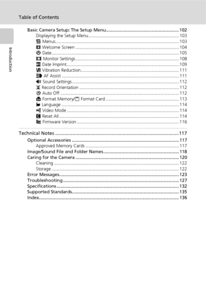 Page 12x
Table of Contents
Introduction
Basic Camera Setup: The Setup Menu.......................................................... 102
Displaying the Setup Menu........................................................................ 103
R Menus.................................................................................................. 103
V Welcome Screen .................................................................................. 104
W Date...