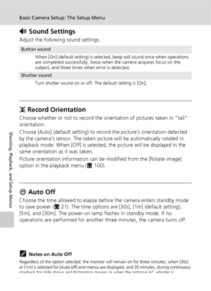 Page 124112
Basic Camera Setup: The Setup Menu
Shooting, Playback, and Setup Menus
h Sound Settings
Adjust the following sound settings.
I Record Orientation
Choose whether or not to record the orientation of pictures taken in “tall” 
orientation.
Choose [Auto] (default setting) to record the picture’s orientation detected 
by the camera’s sensor. The taken picture will be automatically rotated in 
playback mode. When [Off] is selected, the picture will be displayed in the 
same orientation as it was taken....