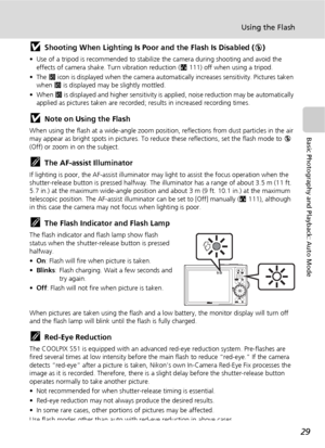 Page 4129
Using the Flash
Basic Photography and Playback: Auto Mode
jShooting When Lighting Is Poor and the Flash Is Disabled (B) 
• Use of a tripod is recommended to stabilize the camera during shooting and avoid the 
effects of camera shake. Turn vibration reduction (c111) off when using a tripod.
•The W icon is displayed when the camera automatically increases sensitivity. Pictures taken 
when W is displayed may be slightly mottled.
• When W is displayed and higher sensitivity is applied, noise reduction may...