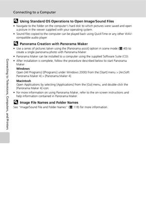 Page 8876
Connecting to a Computer
Connecting to Televisions, Computers, and Printers
lUsing Standard OS Operations to Open Image/Sound Files
• Navigate to the folder on the computer’s hard disk to which pictures were saved and open 
a picture in the viewer supplied with your operating system.
• Sound files copied to the computer can be played back using QuickTime or any other WAV-
compatible audio player.
lPanorama Creation with Panorama Maker
• Use a series of pictures taken using the [Panorama assist] option...