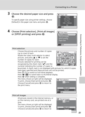 Page 9381
Connecting to a Printer
Connecting to Televisions, Computers, and Printers
3Choose the desired paper size and press 
d.
To specify paper size using printer settings, choose 
[Default] in the paper size menu and press d.
4Choose [Print selection], [Print all images] 
or [DPOF printing] and press d.
Print selection
Choose the pictures and number of copies 
(up to nine) of each.
Rotate the rotary multi selector to select 
pictures, and press G or H to set the 
number of copies for each.
Pictures selected...