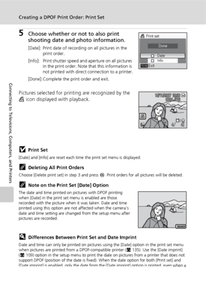 Page 9684
Creating a DPOF Print Order: Print Set
Connecting to Televisions, Computers, and Printers
5Choose whether or not to also print 
shooting date and photo information.
[Date]: Print date of recording on all pictures in the 
print order.
[Info]: Print shutter speed and aperture on all pictures 
in the print order. Note that this information is 
not printed with direct connection to a printer.
[Done]: Complete the print order and exit.
Pictures selected for printing are recognized by the 
w icon displayed...