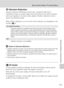 Page 123111
Basic Camera Setup: The Setup Menu
Shooting, Playback, and Setup Menus
b Vibration Reduction
Vibration reduction effectively corrects blur, caused by slight hand 
movement known as camera shake, that commonly occurs when shooting 
with zoom applied or at slow shutter speeds. Vibration reduction can be 
used in all shooting modes. 
When [Off] is selected, an icon for the current setting is not displayed in the 
monitor (c6).
jNotes on Vibration Reduction
• Vibration reduction may take a few seconds to...