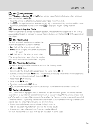 Page 4329
Using the Flash
Basic Photography and Playback: Auto Mode
BThe W (Off) IndicatorTurn Vibration reduction (A123) off when using a tripod. Note the following when lighting is 
poor and the flash is OFF (W): 
•Place the camera on a flat, level surface or use a tripod (recommended).
•The E is displayed when the camera automatically increases sensitivity to minimize blur caused 
by slow shutter speed. Pictures taken when E is displayed may be slightly mottled.
BNote on Using the FlashWhen using the flash...