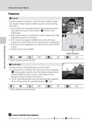 Page 4834
Using the Scene Mode
Shooting Suited for the Scene
Features
* Other settings can be selected.
* Other settings can be selected.
CIcons Used for Descriptions
The following icons are used for descriptions in this section: m, flash mode (A28); n, self-timer 
(A30); p, macro mode (A31); o, exposure compensation (A32).
b Portrait
Use this mode for portraits in which the main subject stands 
out clearly. Portrait subjects exhibit smooth, natural-looking 
skin tones.
•Focus will be set on people's faces...
