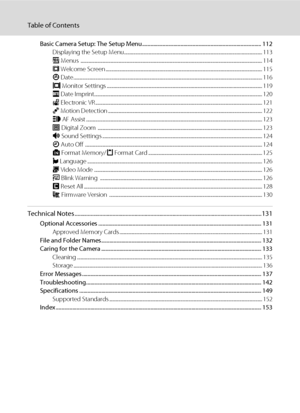 Page 12x
Table of Contents
Basic Camera Setup: The Setup Menu....................................................................................... 112
Displaying the Setup Menu........................................................................................................................ 113
a Menus  .............................................................................................................................................................. 114
c Welcome Screen...