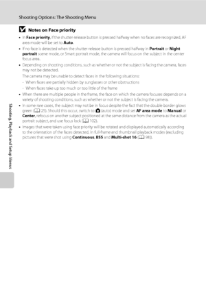 Page 116104
Shooting Options: The Shooting Menu
Shooting, Playback and Setup Menus
BNotes on Face priority
•In Face priority, if the shutter-release button is pressed halfway when no faces are recognized, AF 
area mode will be set to Auto.
•If no face is detected when the shutter-release button is pressed halfway in Portrait or Night 
portrait scene mode, or Smart portrait mode, the camera will focus on the subject in the center 
focus area.
•Depending on shooting conditions, such as whether or not the subject...