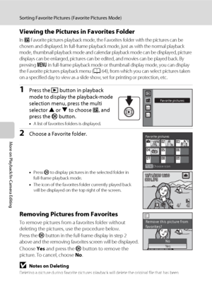 Page 7462
Sorting Favorite Pictures (Favorite Pictures Mode)
More on Playback/In-Camera Editing
Viewing the Pictures in Favorites Folder
In h Favorite pictures playback mode, the Favorites folder with the pictures can be 
chosen and displayed. In full-frame playback mode, just as with the normal playback 
mode, thumbnail playback mode and calendar playback mode can be displayed, picture 
displays can be enlarged, pictures can be edited, and movies can be played back. By 
pressing 
d in full-frame playback mode...