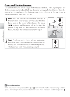 Page 2616
Camera Operation
1 Focus : Press the shutter-release button halfway.  If 
the camera is able to focus on the subject in the 
f ocus area at the center of the frame, the focus 
( AF ●) indicator and focus area will be displayed in 
gr een.  If they blink red, the camera was unable to 
f ocus.  Change the composition and try again.
2 S hoot : Gently press the shutter release button the 
r est of the way down (moving the camera when re-
leasing the shutter may result in blurred pictures).  
The ﬂ ash may...