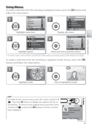 Page 2717
Camera Operation
Us ing Menus
To make a selection from the shooting or playback menus, press the  button and 
f ollow the steps below:
2
Display sub-menu. *
*  In some cases, menu items can also be selected by pressing rotary multi selector to right.
To  make a selection from the shooting or playback mode menus, press the  
button and follow the steps below:
4
S elect and exit to previous menu. *
1
H ighlight menu item.
3
Highlight option.
For help on the current menu, press the zoom control to  T...