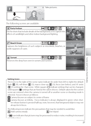 Page 3727
Scene and Scene Assist Modes
7Take pictures.
The following scenes are available:
  P arty /In d oorPa rty/Indoor  OFFOFFAUTOUse for shots that include details of the background, or to capture the 
eﬀ  ects of candlelight and other indoor background lighting.
  B each /S n owBeach/Snow  AUTOOFFOFFAUTOCaptures the brightness of such subjects as snowﬁ elds, beaches, or 
sunlit expanses of water.
  Su n se tSunset  OFFOFFOFFAUTOPr eserves the deep hues seen in sunsets and sunrises.
The icons to the right...