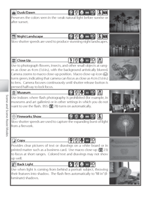 Page 3828
Scene and Scene Assist Modes
  Dusk /D aw nDusk/Dawn  OFFOFFOFFOFFPr eserves the colors seen in the weak natural light before sunrise or 
after sunset.
  N ig ht L a n d sc a p eN ight Landscape  OFFOFFOFFOFFSlow shutter speeds are used to produce stunning night landscapes.
  Clo se  U pClose Up  AUTOOFFONAUTOUse to photograph ﬂ owers, insects, and other small objects at rang-
es as close as 4 cm (1.6 in.), with the background artistically blurred.  
Camera zooms to macro close-up position.  Macro...