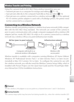 Page 7363
Wireless Transfer and PrintingWi reless transfer is available with computers running Windows XP Home Edition/
W indows XP Professional Service Pack 1 or later (Service Pack 2 or later recom-
mended) or Mac OS X version 10.3 or later.  To conﬁ gure the camera for use with 
the wireless network, you will also need the Wireless Camera Setup Utility, which is 
installed with Picture Project; see the  Quick Start Guide  and the  PictureProject Refer-
ence Manual  (on CD) for installation instructions....