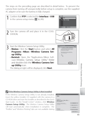 Page 7565
Wireless Transfer and Printing
The steps on the preceding page are described in detail below.  To prevent the 
camera from turning oﬀ   unexpectedly before setup is complete, use the supplied 
AC  adapter or be sure the battery is fully charged.
1 Conﬁ rm that  PTP is selected for  Interface >   USB 
in the camera setup menu (
 56, 89).
2 Tu rn the camera oﬀ    and place it in the COOL-
STATION.
  If  the Wireless Camera Setup Utility Is Not Installed
If  the Wireless Camera Setup Utility is not...