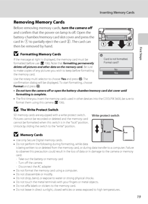 Page 3119
Inserting Memory Cards
First Steps
Removing Memory Cards
Before removing memory cards, turn the camera off 
and confirm that the power-on lamp is off. Open the 
battery-chamber/memory card slot cover and press the 
card in 1 to partially eject the card 2. The card can 
then be removed by hand.
BFormatting Memory Cards
If the message at right is displayed, the memory card must be 
formatted before use (A106). Note that formatting permanently 
deletes all pictures and other data on the memory card. Be...