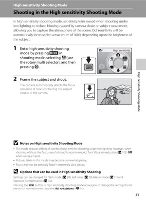 Page 4533
High sensitivity Shooting Mode
High sensitivity Shooting Mode
Shooting in the High sensitivity Shooting Mode
In high sensitivity shooting mode, sensitivity is increased when shooting under 
low lighting, to reduce blurring caused by camera shake or subject movement, 
allowing you to capture the atmosphere of the scene. ISO sensitivity will be 
automatically increased to a maximum of 2000, depending upon the brightness of 
the subject.
1Enter high sensitivity shooting 
mode by pressing e in 
shooting...