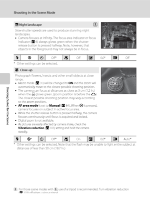 Page 5038
Shooting in the Scene Mode
Shooting Suited for the Scene
* Other settings can be selected.
* Other settings can be selected. Note that the flash may be unable to light entire subject at 
distances of less than 50 cm (19.7 in.)
O: For those scene modes with O, use of a tripod is recommended. Turn vibration reduction 
(A103) off when using a tripod.
j Night landscapeO
Slow shutter speeds are used to produce stunning night 
landscapes. 
•Camera focuses at infinity. The focus area indicator or focus...