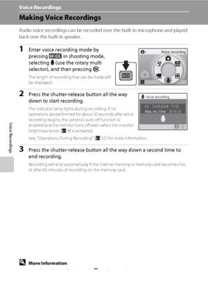 Page 6856
Voice Recordings
Voice Recordings
Making Voice Recordings
Audio voice recordings can be recorded over the built-in microphone and played 
back over the built-in speaker.
1Enter voice recording mode by 
pressing e in shooting mode, 
selecting E (use the rotary multi 
selector), and then pressing k.
The length of recording that can be made will 
be displayed.
2Press the shutter-release button all the way 
down to start recording.
The indicator lamp lights during recording. If no 
operations are...