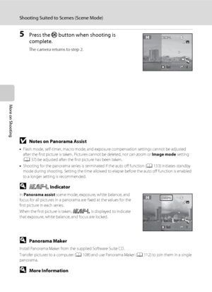 Page 7462
Shooting Suited to Scenes (Scene Mode)
More on Shooting
5Press the k button when shooting is 
complete.
The camera returns to step 2.
BNotes on Panorama Assist
•Flash mode, self-timer, macro mode, and exposure compensation settings cannot be adjusted 
after the first picture is taken. Pictures cannot be deleted, nor can zoom or Image mode setting 
(A37) be adjusted after the first picture has been taken.
•Shooting for the panorama series is terminated if the auto off function (A133) initiates standby...