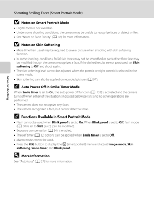 Page 7664
Shooting Smiling Faces (Smart Portrait Mode)
More on Shooting
BNotes on Smart Portrait Mode
•Digital zoom is not available.
•Under some shooting conditions, the camera may be unable to recognize faces or detect smiles.
•See “Notes on Face Priority” (A48) for more information.
BNotes on Skin Softening
•More time than usual may be required to save a picture when shooting with skin softening 
function.
•In some shooting conditions, facial skin tones may not be smoothed or parts other than face may 
be...