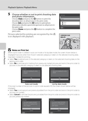 Page 9684
Playback Options: Playback Menu
More on Playback
5Choose whether or not to print shooting date 
and photo information.
Choose Date and press the k button to print the 
shooting date on all pictures in the print order.
Choose Info and press the k button to print photo 
information (shutter speed and aperture) on all pictures in 
the print order.
Choose Done and press the k button to complete the 
print order.
Pictures selected for printing are recognized by the w 
icon displayed with playback.
BNotes...