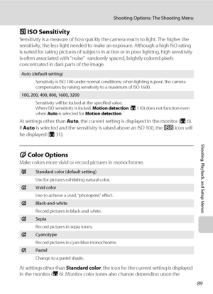 Page 10189
Shooting Options: The Shooting Menu
Shooting, Playback, and Setup Menus
E ISO Sensitivity
Sensitivity is a measure of how quickly the camera reacts to light. The higher the 
sensitivity, the less light needed to make an exposure. Although a high ISO rating 
is suited for taking pictures of subjects in action or in poor lighting, high sensitivity 
is often associated with “noise” -randomly spaced, brightly colored pixels 
concentrated in dark parts of the image.
At settings other than Auto, the current...