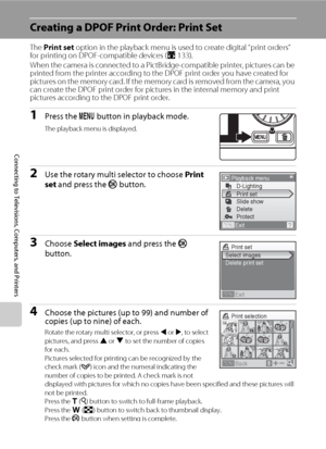 Page 9280
Connecting to Televisions, Computers, and Printers
Creating a DPOF Print Order: Print Set
The Print set option in the playback menu is used to create digital “print orders” 
for printing on DPOF-compatible devices (A133). 
When the camera is connected to a PictBridge-compatible printer, pictures can be 
printed from the printer according to the DPOF print order you have created for 
pictures on the memory card. If the memory card is removed from the camera, you 
can create the DPOF print order for...