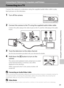 Page 8169
Connecting to Televisions, Computers, and Printers
Connecting to Televisions, Computers, and Printers
Connecting to a TV
Connect the camera to a television using the supplied audio/video cable to play 
back pictures on the television.
1Turn off the camera.
2Connect the camera to the TV using the supplied audio/video cable.
Connect the yellow plug to the video-in jack on the TV, and the white plug to the audio-
in jack. 
3Tune the television to the video channel.
See the documentation provided with...