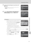 Page 107
95
Connecting to a Printer
Connecting to Televisions, Computers and Printers
3Choose the desired paper size and press the 
k button.
•To specify paper size using printer settings, choose 
Default  in the paper size menu.
4Choose Print selection , Print all images  or 
DPOF printing  and press the k button.
Print selection
Choose the pictures (up to a maximum of 99) and 
number of copies (up to nine per picture). 
•Rotate the rotary multi selector, or press  J or  K 
to choose the pictures, and press  H...