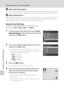 Page 118
106
Shooting Options: The Shooting Menu
Shooting, Playback and Setup Menus
BNote on Best Shot Selector
BSS is best suited for shooting stationary subjects. However, BSS may not produce the desired results if the 
subject moves or the composition changes while the shutter-release button is pressed all the way down.
BNote on Multi-shot 16
If bright objects such as the sun or electric lights are captured when shooting with the Multi-shot 16 
option, vertical streaks of light may appear in the recorded...