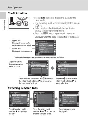 Page 2412
Basic Operations
Introduction
The d button
Switching Between Tabs
Press the d button to display the menu for the 
current mode.
•Use the rotary multi selector to navigate the menus 
(A11).
•Select a tab on the left side of the monitor to 
display the corresponding menu.
•Press the d button again to exit the menu.
Displayed when the menu contains two or more pages
Displayed when there are one or more menu options to follow • Upper tab:
Displays the menus for 
the current mode used
•Lower tab:
Displays...