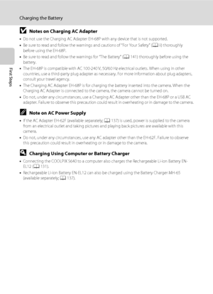 Page 3018
Charging the Battery
First Steps
BNotes on Charging AC Adapter
•Do not use the Charging AC Adapter EH-68P with any device that is not supported.
•Be sure to read and follow the warnings and cautions of “For Your Safety” (Aii) thoroughly 
before using the EH-68P.
•Be sure to read and follow the warnings for “The Battery” (A141) thoroughly before using the 
battery.
•The EH-68P is compatible with AC 100-240 V, 50/60 Hz electrical outlets. When using in other 
countries, use a third-party plug adapter as...