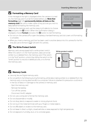 Page 3523
Inserting Memory Cards
First Steps
BFormatting a Memory Card
If the message at the right is displayed when the camera is turned 
on, the memory card must be formatted before use. Note that 
formatting (A129) permanently deletes all data on the 
memory card. Be sure to make copies of any pictures you wish to 
keep before formatting the memory card.
To format the memory card, use the rotary multi selector to choose 
Yes and press the k button. When the confirmation dialog is 
displayed, choose Format...