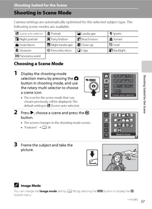 Page 4937
Shooting Suited for the Scene
Shooting Suited for the Scene
Shooting in Scene Mode
Camera settings are automatically optimized for the selected subject type. The 
following scene modes are available.
Choosing a Scene Mode
1Display the shooting-mode 
selection menu by pressing the A 
button in shooting mode, and use 
the rotary multi selector to choose 
a scene icon.
•The icon for the scene mode that was 
chosen previously will be displayed. The 
default setting is x (Scene auto selector).
2Press K,...