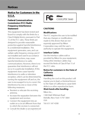 Page 7v
Notices
Notice for Customers in the 
U.S.A.
Federal Communications 
Commission (FCC) Radio 
Frequency Interference 
Statement
This equipment has been tested and 
found to comply with the limits for a 
Class B digital device, pursuant to Part 
15 of the FCC rules. These limits are 
designed to provide reasonable 
protection against harmful interference 
in a residential installation. This 
equipment generates, uses, and can 
radiate radio frequency energy and, if 
not installed and used in accordance...