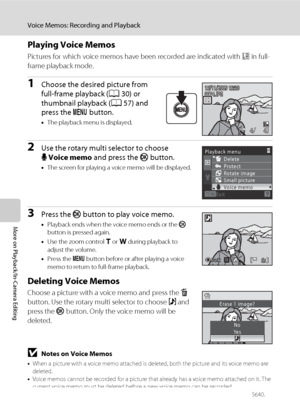 Page 8068
Voice Memos: Recording and Playback
More on Playback/In-Camera Editing
Playing Voice Memos
Pictures for which voice memos have been recorded are indicated with p in full-
frame playback mode.
1Choose the desired picture from 
full-frame playback (A30) or 
thumbnail playback (A57) and 
press the d button.
•The playback menu is displayed.
2Use the rotary multi selector to choose 
EVoice memo and press the k button.
•The screen for playing a voice memo will be displayed.
3Press the k button to play voice...