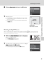 Page 10189
Connecting to a Printer
Connecting to Televisions, Computers and Printers
6Choose Start print and press the k button.
7Printing starts.
•Monitor display returns to that shown in step 1 when 
printing is complete.
•To cancel before all copies have been printed, press 
the k button.
Printing Multiple Pictures
After connecting the camera to the printer correctly (A86), print pictures by 
following the procedure below.
1When the Print selection screen is displayed, 
press the d button.
•The Print menu is...