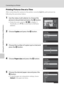 Page 10088
Connecting to a Printer
Connecting to Televisions, Computers and Printers
Printing Pictures One at a Time
After connecting the camera to the printer correctly (A86), print pictures by 
following the procedure below.
1Use the rotary multi selector to choose the 
picture to be printed and press the k button.
•Rotate the zoom control to f (h) to display 12 
thumbnails, or to g (i) to switch back to full-frame 
playback.
2Choose Copies and press the k button.
3Choose the number of copies (up to nine) and...