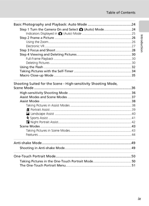 Page 11ix
Table of Contents
Introduction
Basic Photography and Playback: Auto Mode .............................................24
Step 1 Turn the Camera On and Select L (Auto) Mode.............................. 24
Indicators Displayed in L (Auto) Mode ...................................................... 25
Step 2 Frame a Picture .................................................................................... 26
Using the...